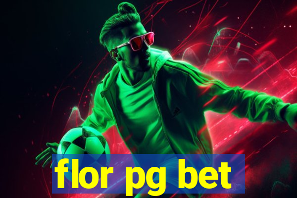 flor pg bet